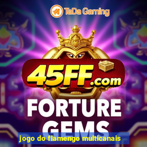jogo do flamengo multicanais
